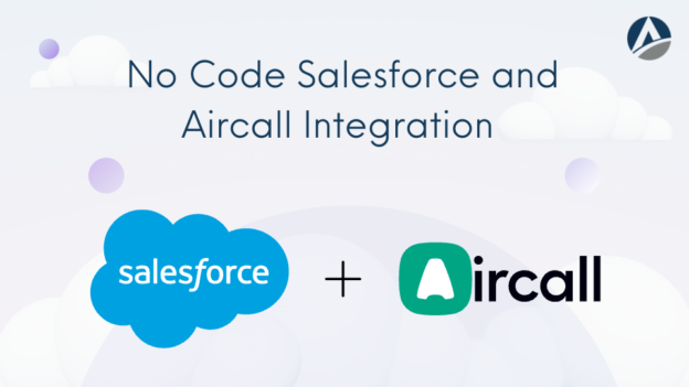 All you Need to Know About No Code Salesforce and Aircall Integration